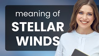 Understanding "Stellar Winds": A Guide for English Language Learners
