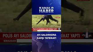 Polis, Ayı Saldırısına Karşı Tatbikat Yaptı