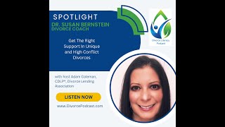 Get The Right Support In Unique And High Conflict Divorces With Adam Coleman and Dr. Susan Bernstein
