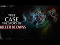The Terrifying True Story Behind Killer Klowns