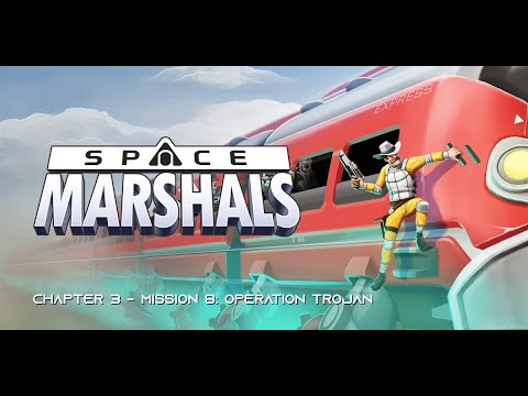 Space Marshals - Chapter 3 - Mission 8: Operation Trojan
