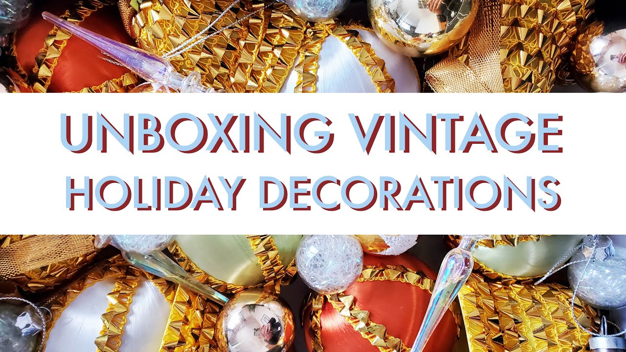 Unboxing Vintage Christmas Decorations |  Sandy Joe Karpetz