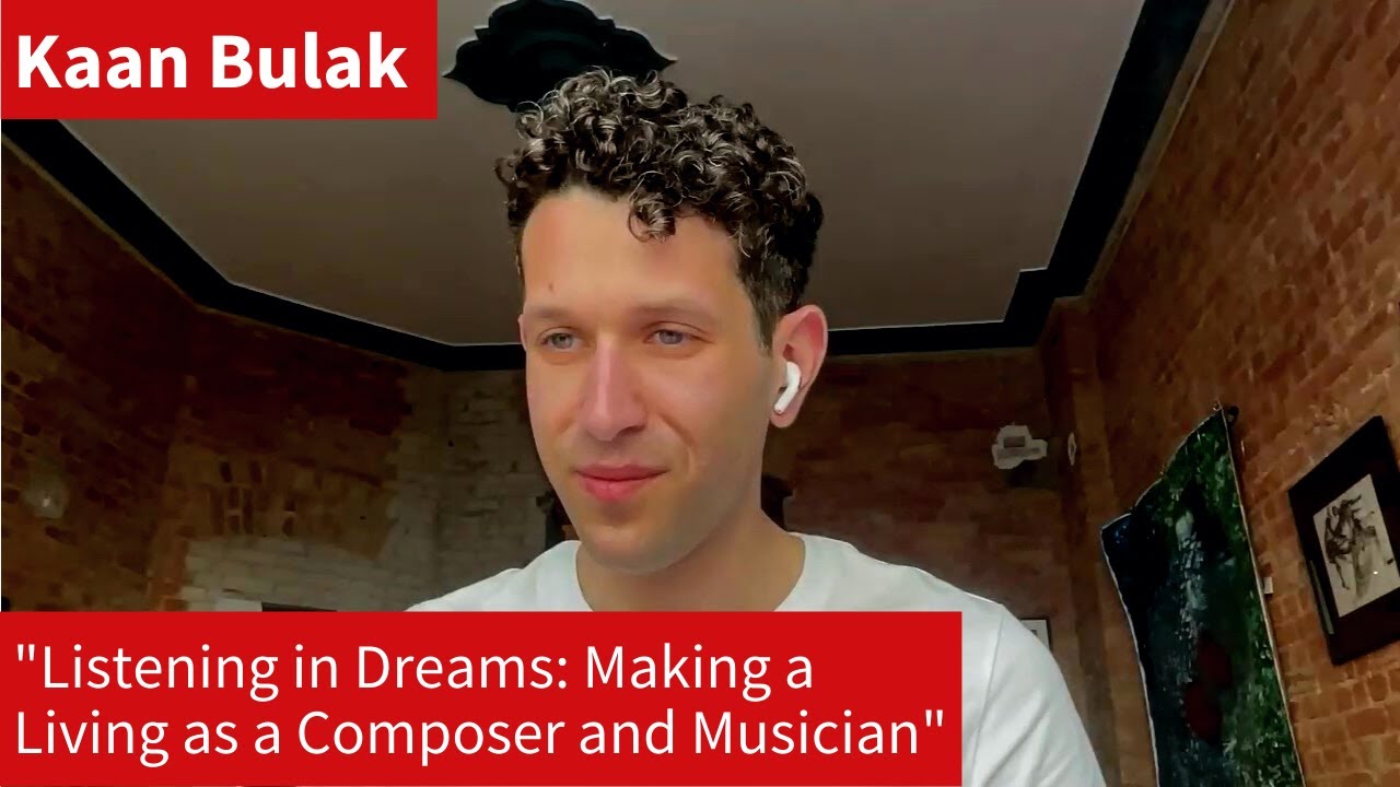 Kaan Bulak – Listening in Dreams: Making a living as a composer and musician
