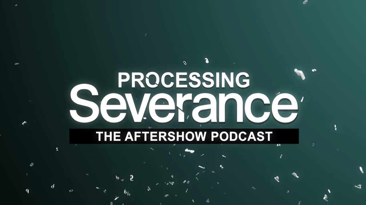 Processing Severance Aftershow Podcast Opening Credits/Intro