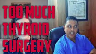 Dr. Parikh: Too much thyroid surgery