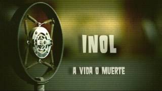 INOL - A VIDA O MUERTE