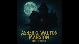Step Inside the Spine-Chilling Asher G. Walton Haunted House: A Tour of Terror!