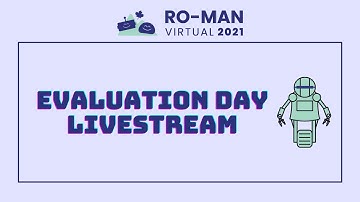 RO-MAN 2021 - The Roboethics Competition Final Evaluation Day