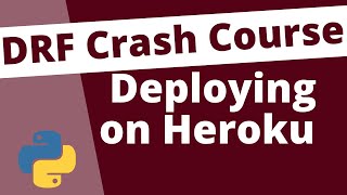 Deploying on Heroku: Django Rest Framework Crash Course Beginners Tutorial