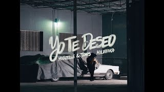 Yo Te Deseo - Miguelle & Tons, Miluhska Video Oficial