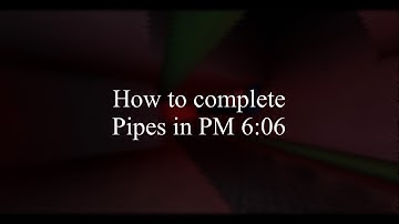 How to Complete Pipes in PM 6:06