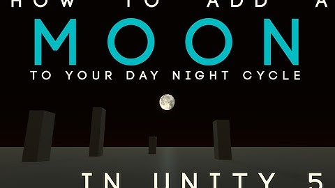 How To Add A Moon To Your Day Night Cycle In Unity 5 - Tutorial Tuesdays - PixLab