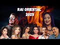 Best Of Rai Oriental Compilation 2025 أجمل ريمكسات راي شرقي Acim Amine Remix 