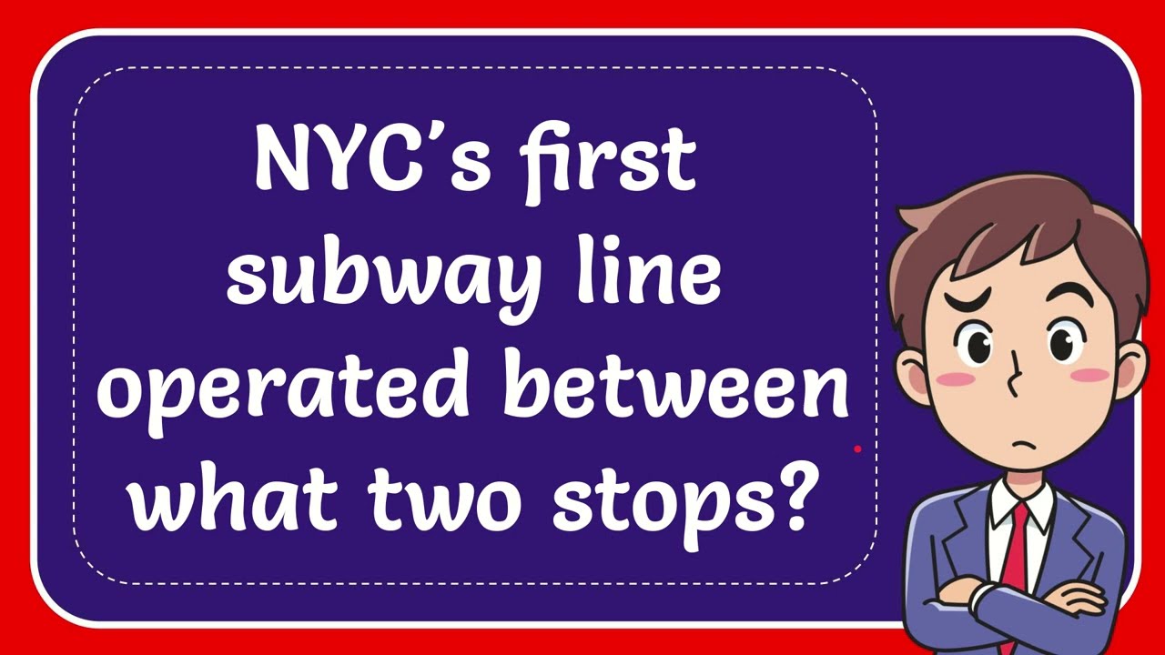 NYC's first subway line operated between what two stops?