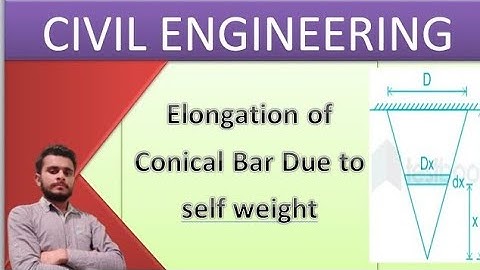 ELONGATION OF CONICAL BAR DUE TO SELF WEIGHT