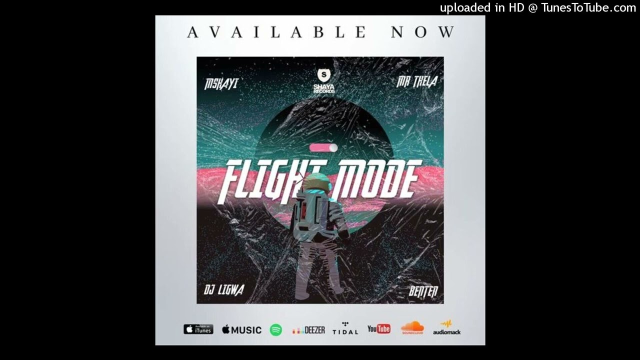 Mshayi \u0026 Mr Thela, DJ Ligwa \u0026 Benten - Flight Mode