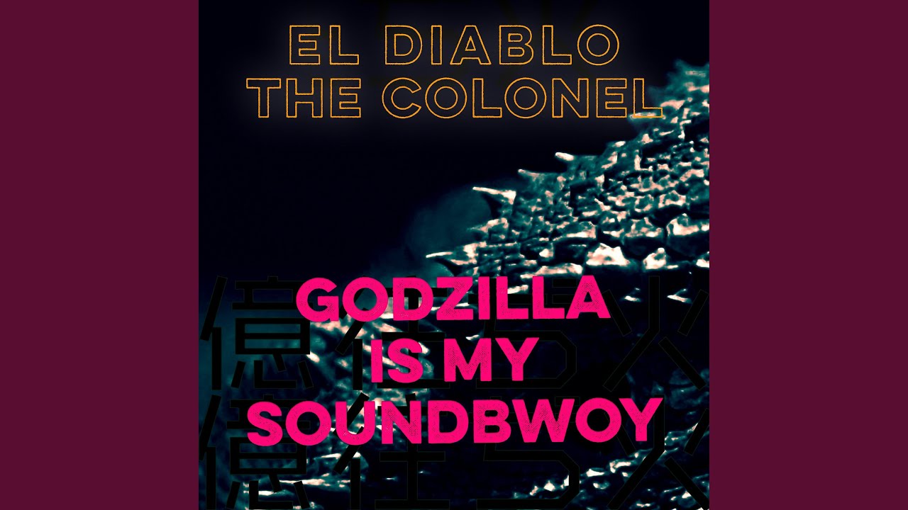 Godzilla is My Soundbwoy