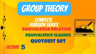Equivalence relation, equivalence classes, Quotient Set and properties
