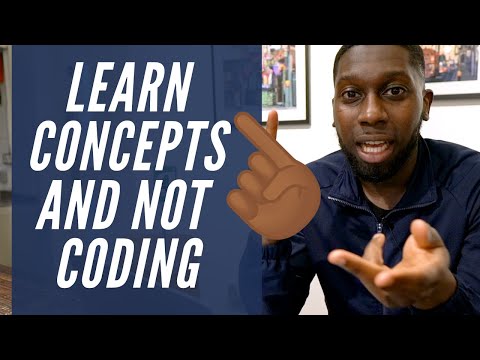 Don&rsquo;t Focus on Coding Learn Concepts Instead