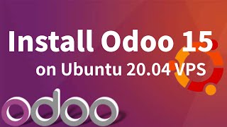 Effortless Installation of Odoo 15 on Ubuntu 20.04 VPS | Step-by-Step Guide