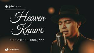 Heaven Knows - Rick Price - Male RNB/Jazz Cover (Lyric Video)