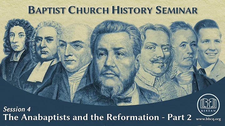 4. The Anabaptists and the Reformation - Part 2