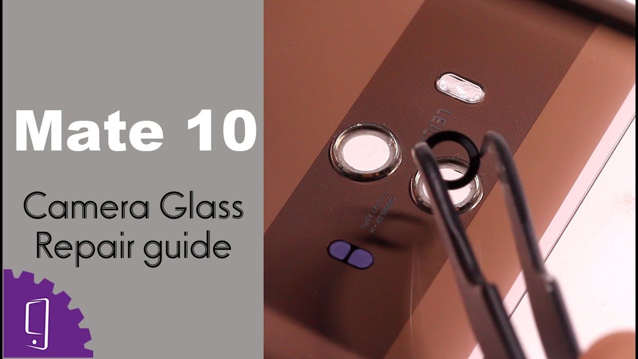 Huawei Mate 10 - Camera Glass Repair Guide