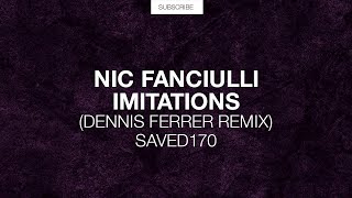 Nic Fanciulli - Imitations (Dennis Ferrer Remix) [SAVED Exclusive]