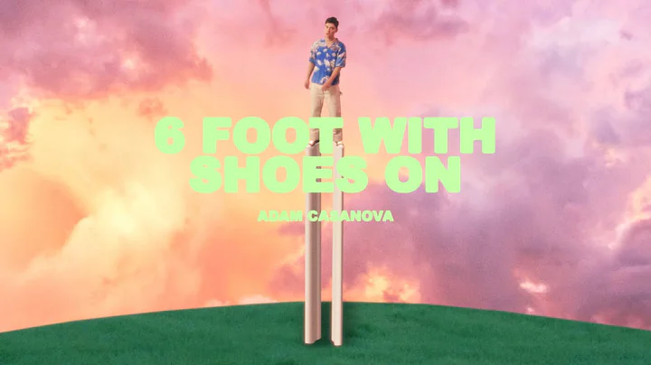 Adam Casanova - 6 Foot With Shoes On (Official Mus...