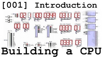 [001] Introduction - Building a CPU From Scratch