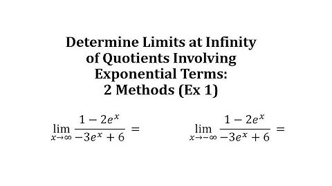Determine Limits at Infinity of Quotients Involving Exponential Terms: 2 Methods (Ex 1)