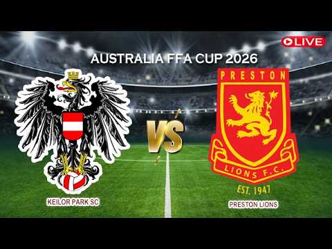 🔴Keilor Park SC Vs Preston Lions | Australia FFA Cup 2026 | Live Score — live football stream