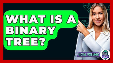 What Is A Binary Tree? - Next LVL Programming