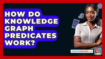 How Do Knowledge Graph Predicates Work? - SearchEnginesHub.com