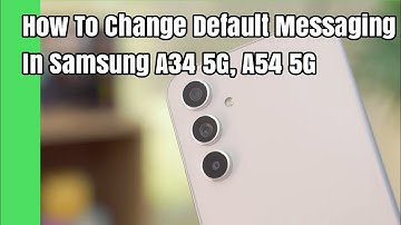 How To Change Default Messaging App In Samsung A34 5G, A54 5G