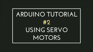 Arduino Tutorial Series- #2 Using Servo Motors