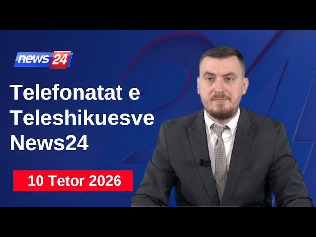 10 Tetor  2026📞Telefonatat e Teleshikuesve News24 - Koha për t'u zgjuar në studio Klevin Muka