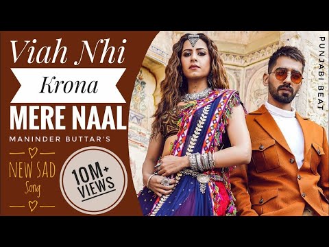 Ve Tu Viah Nhi Krona Mere Naal | Full Song | Maninder Buttar |Yaari Teri Ve Yaari Jisma Tak Hai Sari