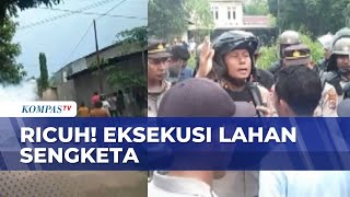 Bentrok Antara Warga & Aparat Saat Eksekusi Lahan Sengketa | KOMPAS MALAM