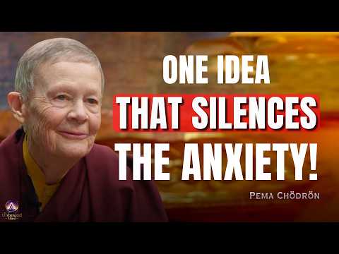 The One Buddhist Thought That Can Destroy Anxiety | Pema Chödrön