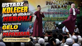BIKIN OYAG...!! USTADZ KOLECER KH ATVI HAQ KHOERUNNAS TERBARU