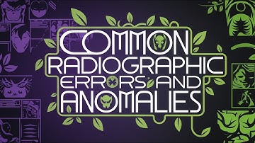 Common Radiographic Errors and Anomalies