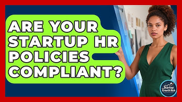 Are Your Startup HR Policies Compliant? - The Startup Growth Hub