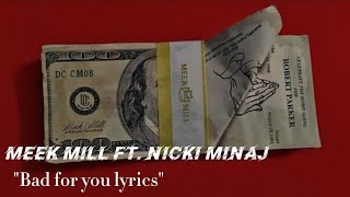 Meek Mill ft. Nicki Minaj - Bad For You Lyrics (@meekmill,@nickiminaj)