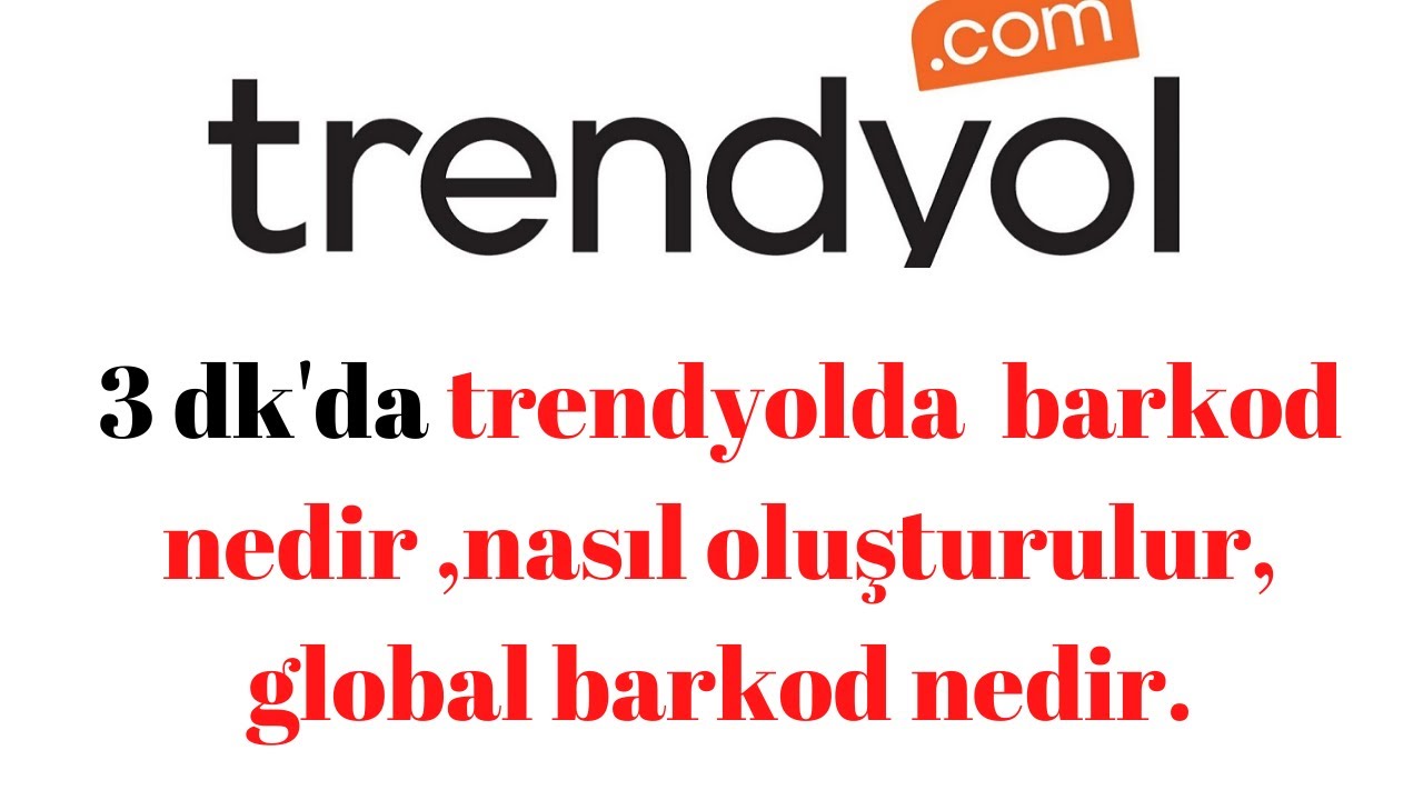 3-dk-da-trendyol-barkod-nedir-nas-l-olu-turulur-global-barkod-nedir