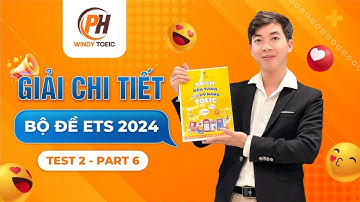 WINDY TOEIC | GIẢI CHI TIẾT BỘ ĐỀ ETS 2024 | TEST 2 | PART 6