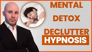 You Are Not Your Past - Hypnosis to Declutter Your Mind - Mental Detox