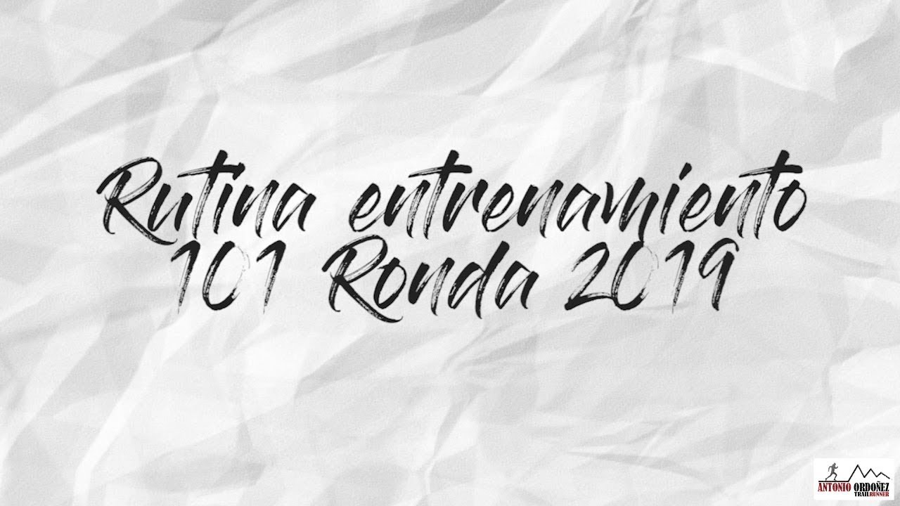 RUTINA ENTRENAMIENTO 101 RONDA 2019