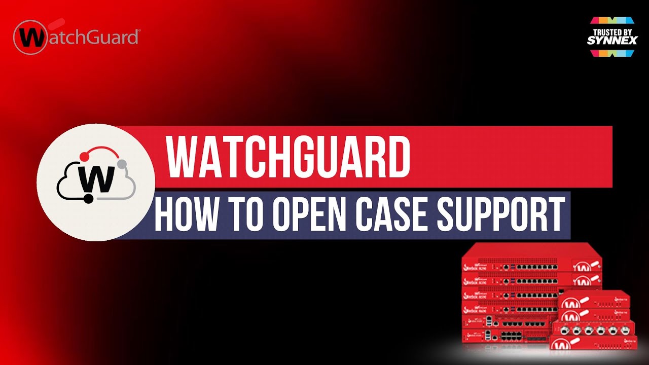 How to Open Case WatchGuard แบบ Step-by-Step สำหรับมือใหม่