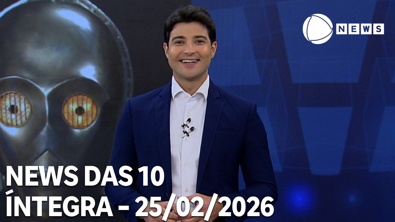 News das 10 - 25/02/2026